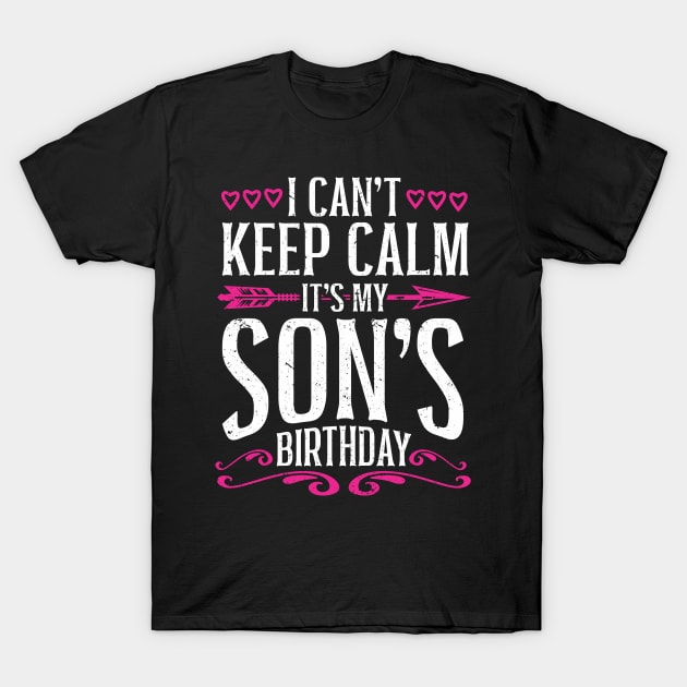 Matching I Cant Keep Calm Its My Sons Birthday T-Shirt by IngeniousMerch
